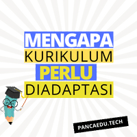 Mengapa kurikulum perlu diadaptasi ?